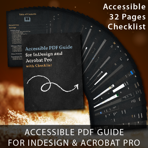 Accessible PDF pages are fanned out behind the cover page, which is enlarged. The pages have a blackboard background and white or golden yellow text. They sit against a sparkly golden background. Headline reads: Accessible PDF Guide for InDesign and Acrobat Pro. Accessible. 32 pages. Checklist.